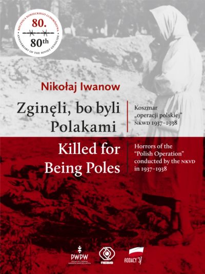 "Zginęli, bo byli Polakami.  Koszmar "operacji polskiej" NKWD 1937-1938"